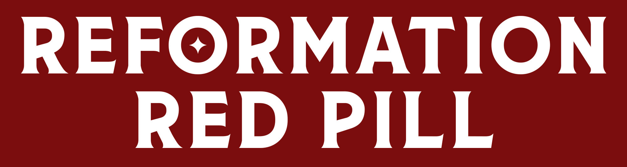 Reformation Red Pill